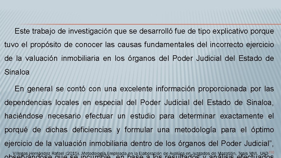 Este trabajo de investigación que se desarrolló fue de tipo explicativo porque tuvo el