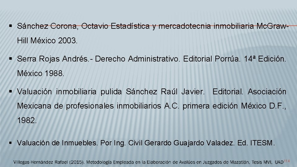  Sánchez Corona, Octavio Estadística y mercadotecnia inmobiliaria Mc. Graw. Hill México 2003. Serra