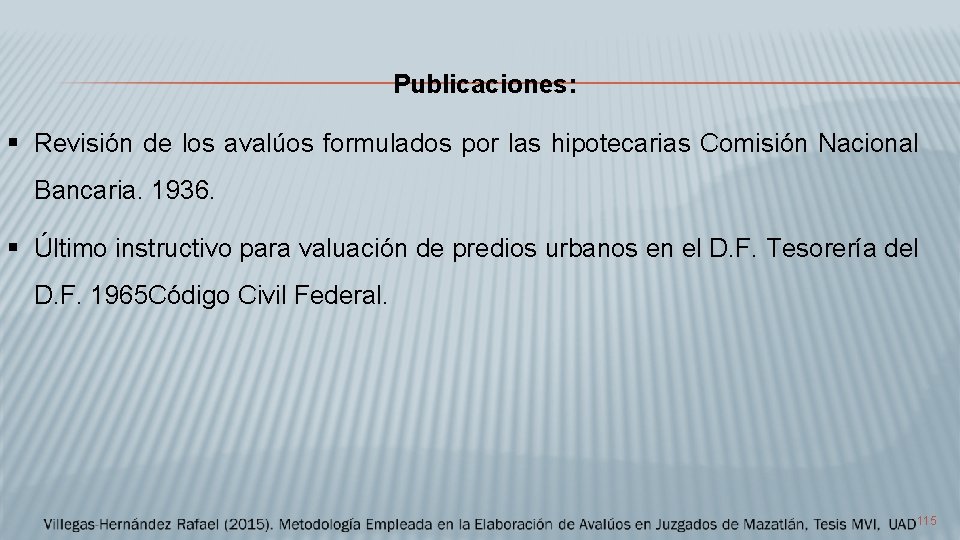 Publicaciones: Revisión de los avalúos formulados por las hipotecarias Comisión Nacional Bancaria. 1936. Último