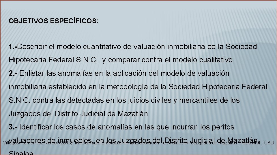 OBJETIVOS ESPECÍFICOS: 1. -Describir el modelo cuantitativo de valuación inmobiliaria de la Sociedad Hipotecaria