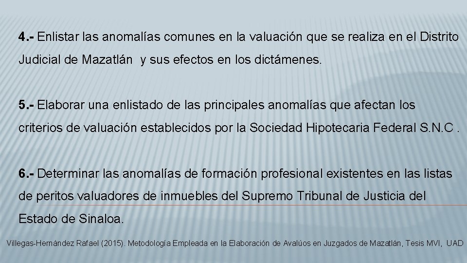 4. - Enlistar las anomalías comunes en la valuación que se realiza en el