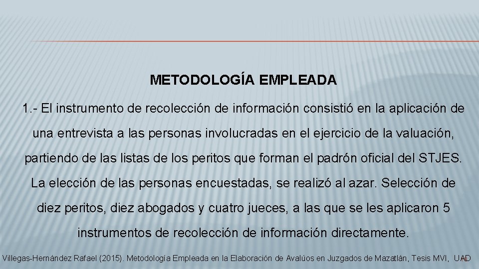 METODOLOGÍA EMPLEADA 1. - El instrumento de recolección de información consistió en la aplicación