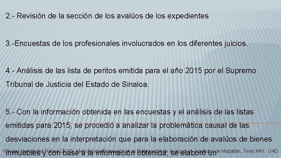 2. - Revisión de la sección de los avalúos de los expedientes 3. -Encuestas