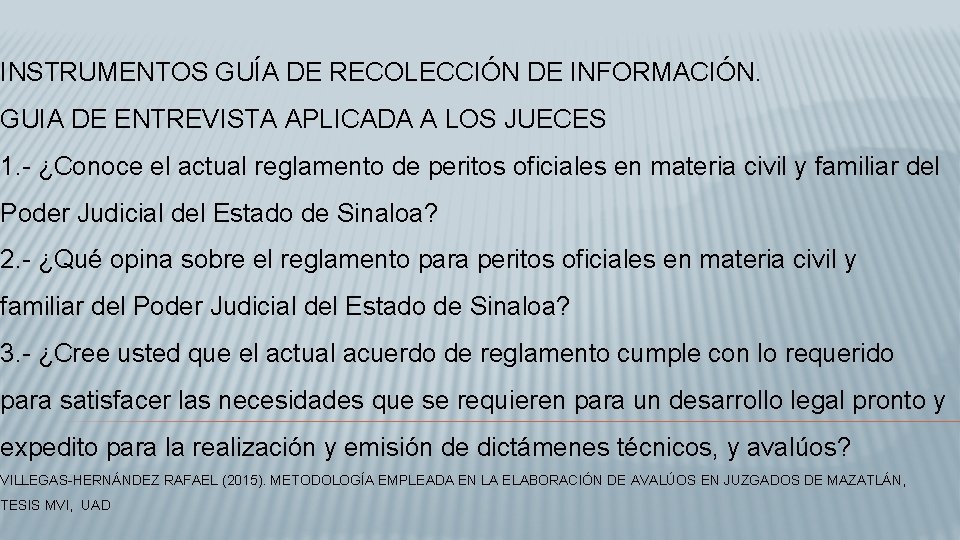 INSTRUMENTOS GUÍA DE RECOLECCIÓN DE INFORMACIÓN. GUIA DE ENTREVISTA APLICADA A LOS JUECES 1.