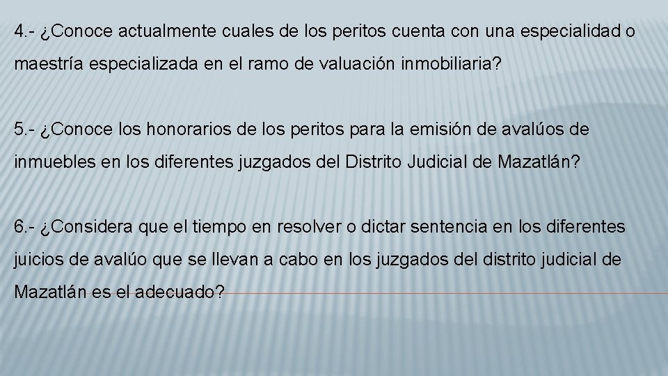 4. - ¿Conoce actualmente cuales de los peritos cuenta con una especialidad o maestría