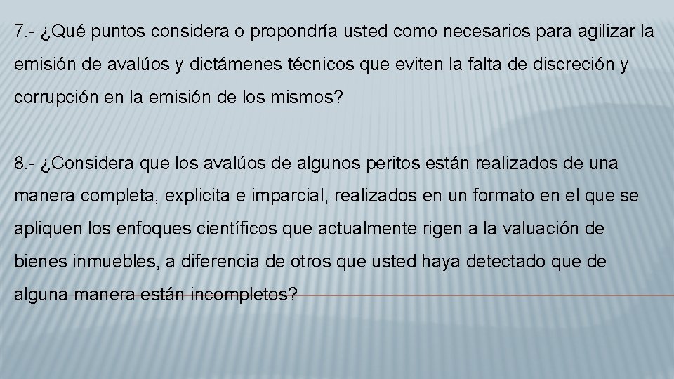 7. - ¿Qué puntos considera o propondría usted como necesarios para agilizar la emisión