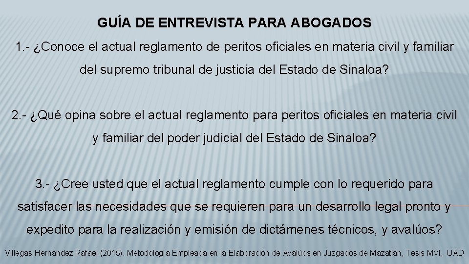 GUÍA DE ENTREVISTA PARA ABOGADOS 1. - ¿Conoce el actual reglamento de peritos oficiales