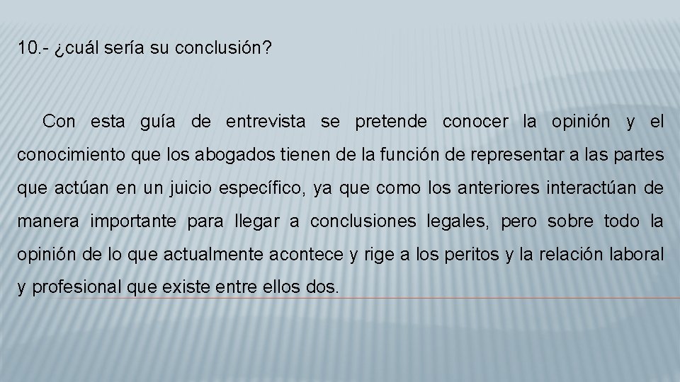 10. - ¿cuál sería su conclusión? Con esta guía de entrevista se pretende conocer