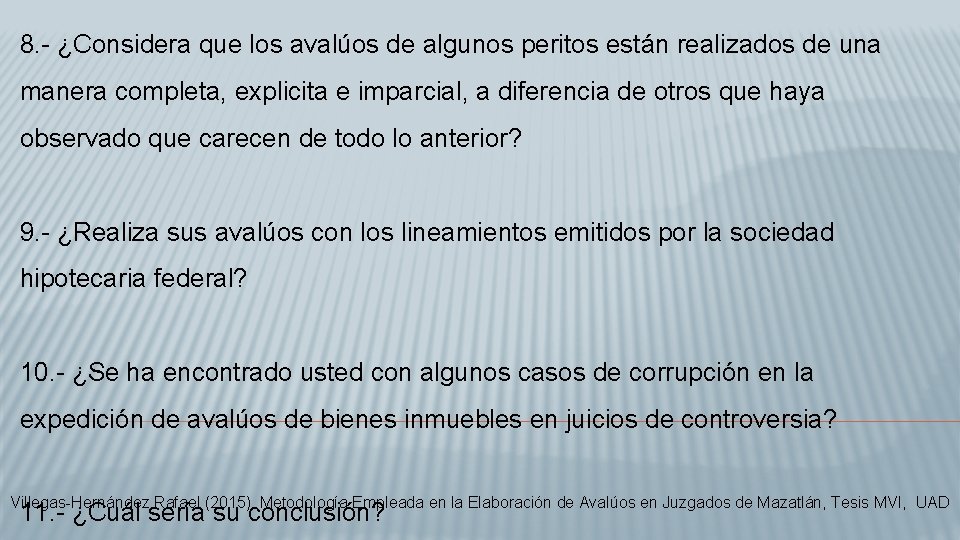 8. - ¿Considera que los avalúos de algunos peritos están realizados de una manera