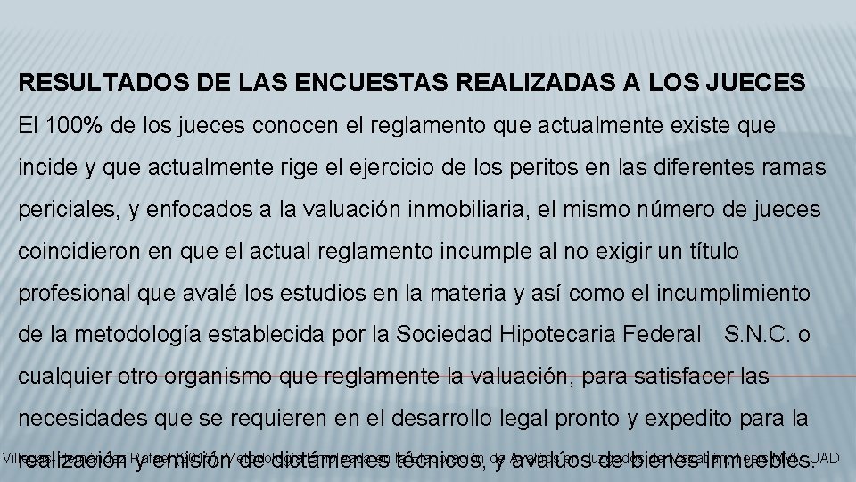 RESULTADOS DE LAS ENCUESTAS REALIZADAS A LOS JUECES El 100% de los jueces conocen