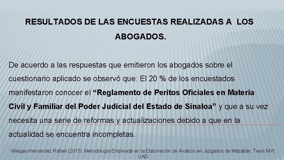 RESULTADOS DE LAS ENCUESTAS REALIZADAS A LOS ABOGADOS. De acuerdo a las respuestas que
