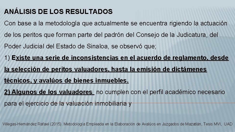 ANÁLISIS DE LOS RESULTADOS Con base a la metodología que actualmente se encuentra rigiendo