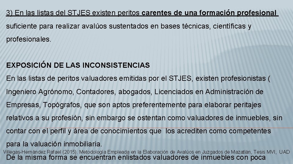 3) En las listas del STJES existen peritos carentes de una formación profesional suficiente