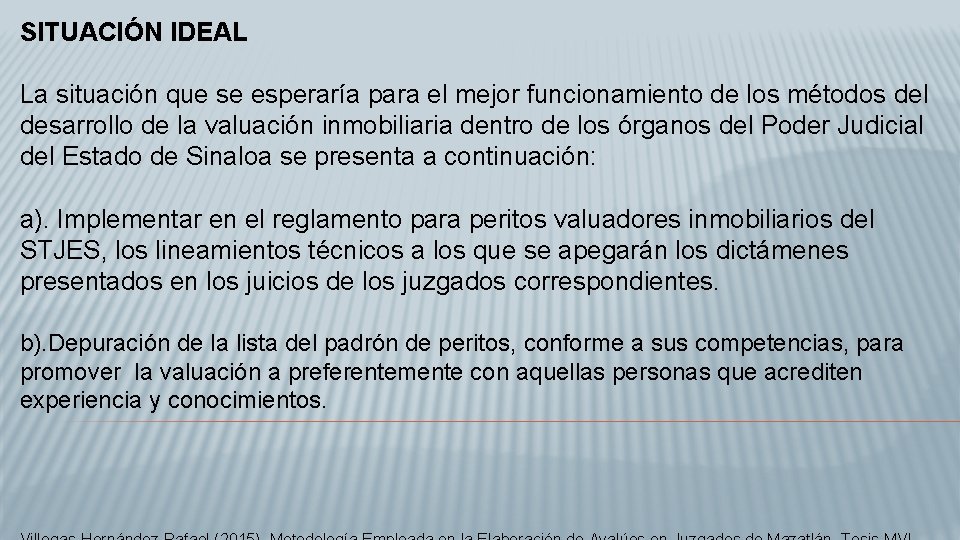 SITUACIÓN IDEAL La situación que se esperaría para el mejor funcionamiento de los métodos