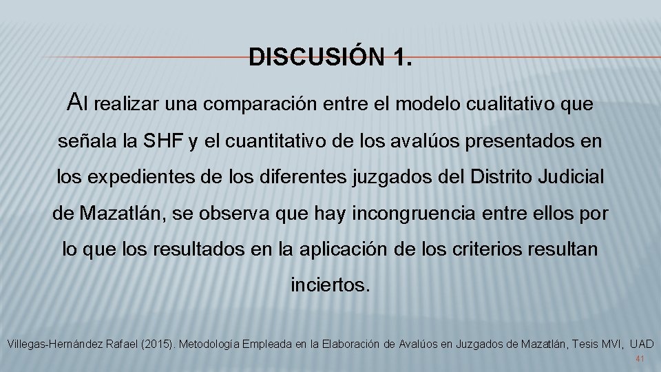 DISCUSIÓN 1. Al realizar una comparación entre el modelo cualitativo que señala la SHF