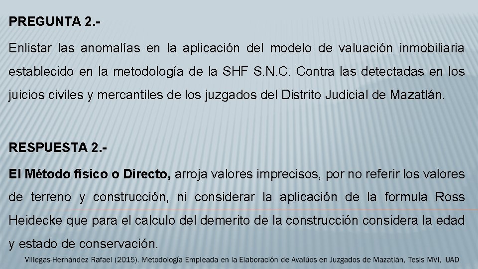 PREGUNTA 2. Enlistar las anomalías en la aplicación del modelo de valuación inmobiliaria establecido
