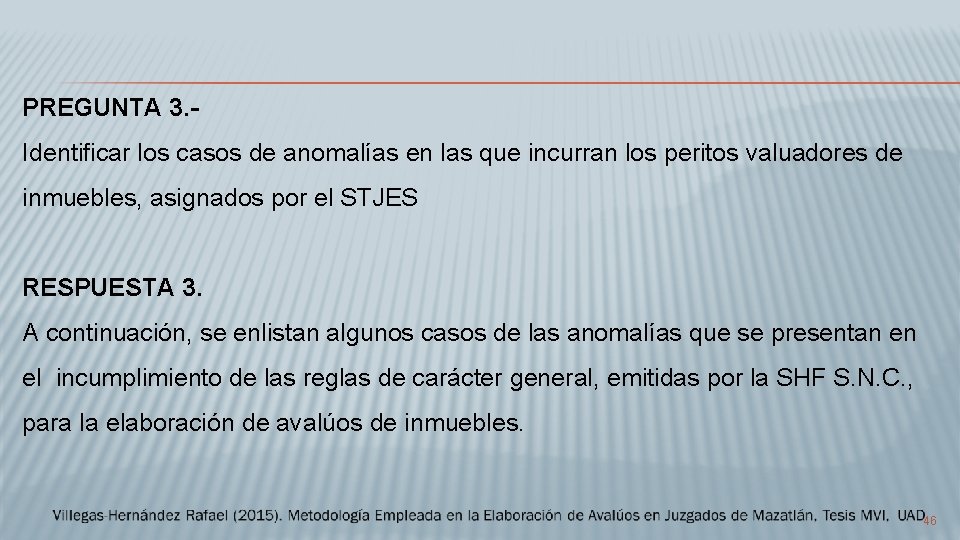 PREGUNTA 3. Identificar los casos de anomalías en las que incurran los peritos valuadores