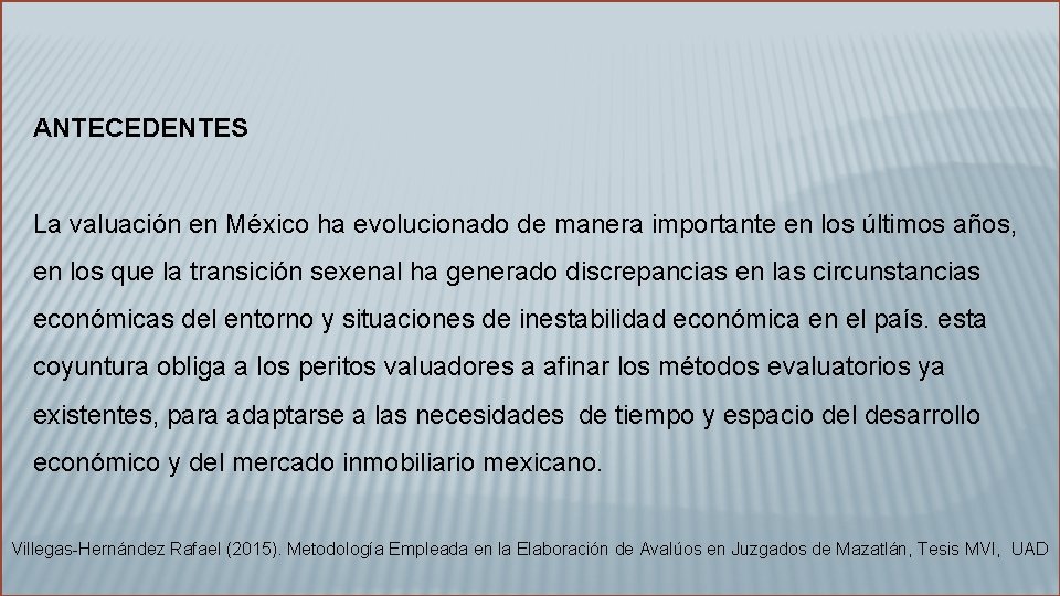 ANTECEDENTES La valuación en México ha evolucionado de manera importante en los últimos años,
