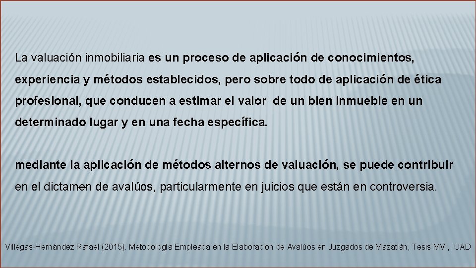La valuación inmobiliaria es un proceso de aplicación de conocimientos, experiencia y métodos establecidos,