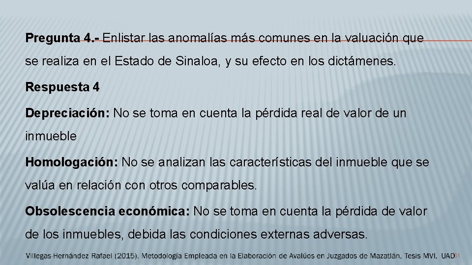 Pregunta 4. - Enlistar las anomalías más comunes en la valuación que se realiza