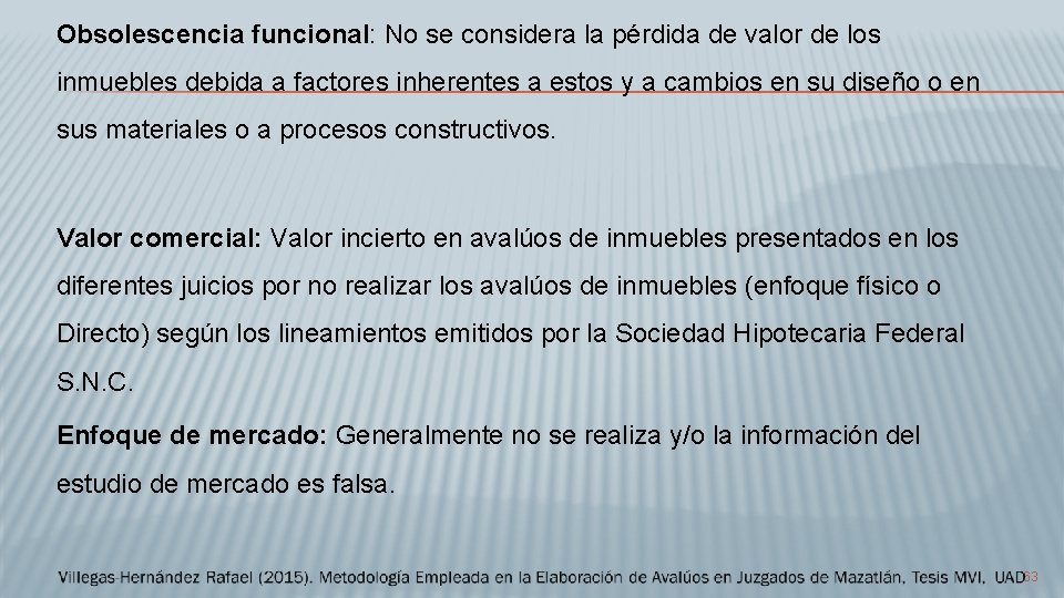 Obsolescencia funcional: No se considera la pérdida de valor de los inmuebles debida a