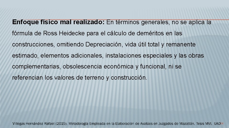 Enfoque físico mal realizado: En términos generales, no se aplica la fórmula de Ross