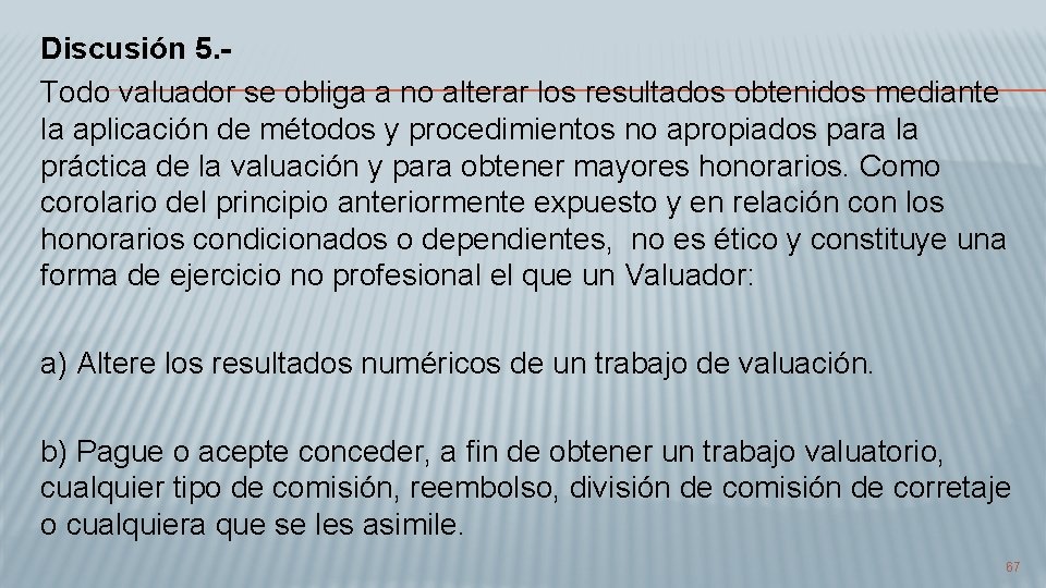 Discusión 5. - Todo valuador se obliga a no alterar los resultados obtenidos mediante