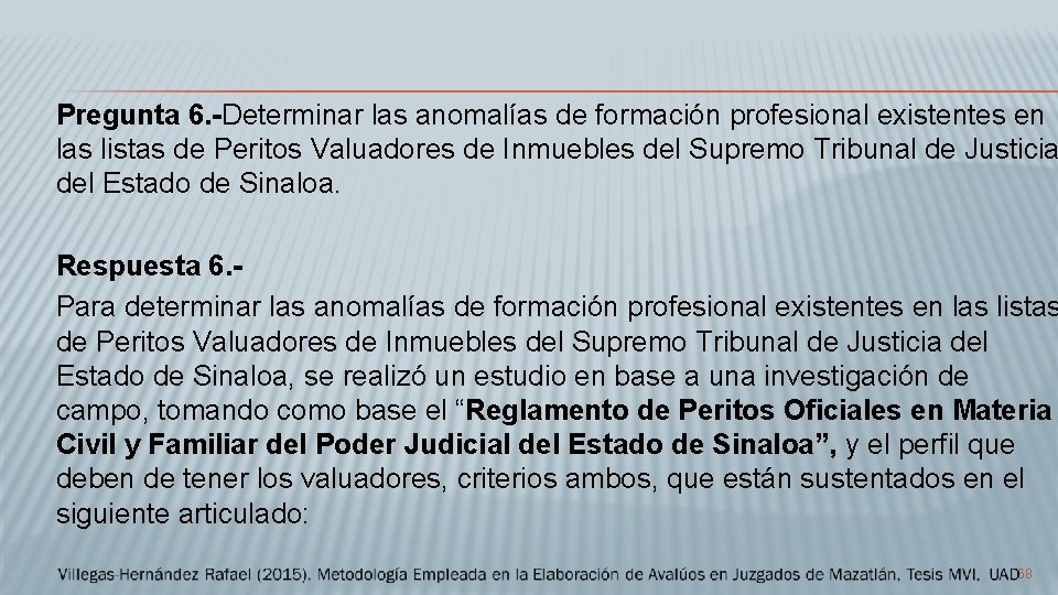 Pregunta 6. -Determinar las anomalías de formación profesional existentes en las listas de Peritos