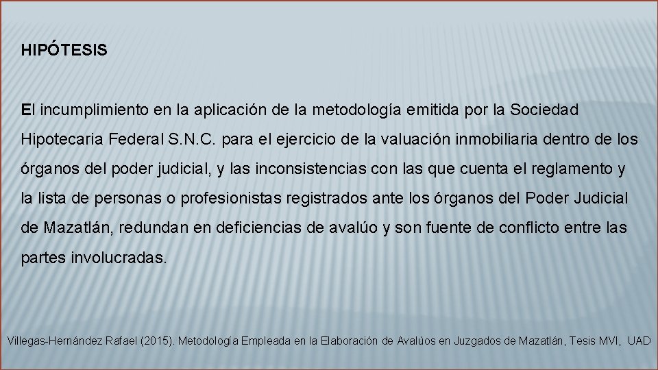 HIPÓTESIS El incumplimiento en la aplicación de la metodología emitida por la Sociedad Hipotecaria
