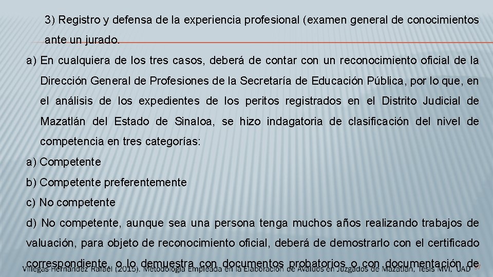 3) Registro y defensa de la experiencia profesional (examen general de conocimientos ante un