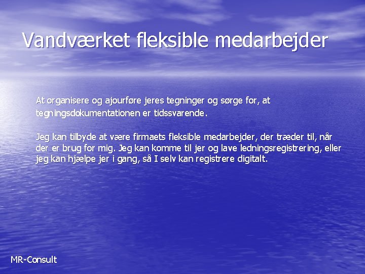 Vandværket fleksible medarbejder At organisere og ajourføre jeres tegninger og sørge for, at tegningsdokumentationen