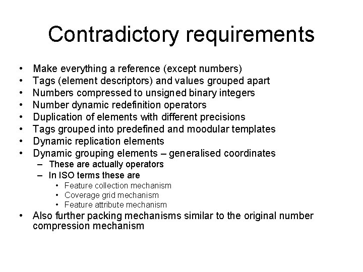 Contradictory requirements • • Make everything a reference (except numbers) Tags (element descriptors) and