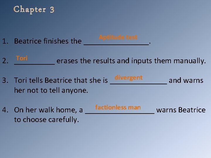 Chapter 3 Aptitude test 1. Beatrice finishes the ________. Tori 2. _____ erases the