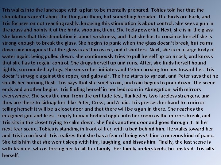 Tris walks into the landscape with a plan to be mentally prepared. Tobias told