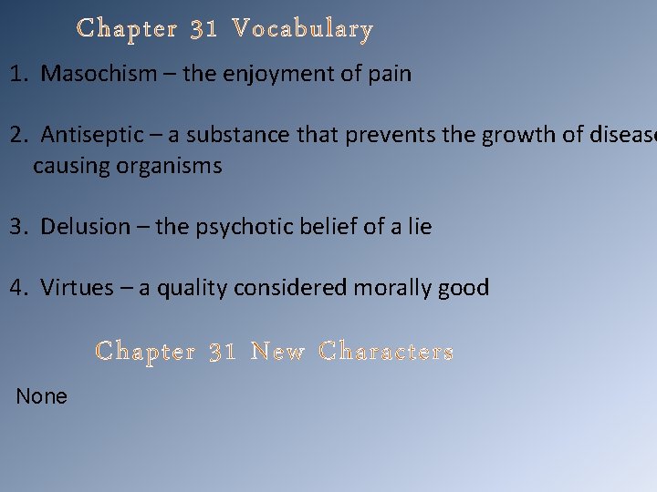 Chapter 31 Vocabulary 1. Masochism – the enjoyment of pain 2. Antiseptic – a