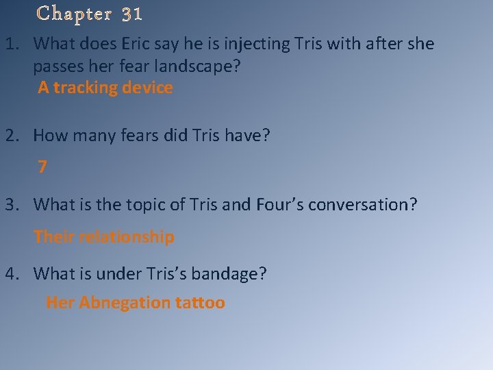 Chapter 31 1. What does Eric say he is injecting Tris with after she