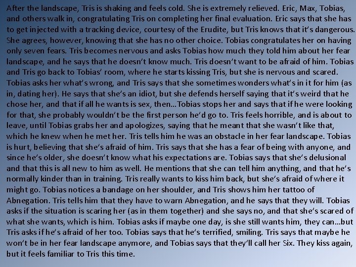 After the landscape, Tris is shaking and feels cold. She is extremely relieved. Eric,