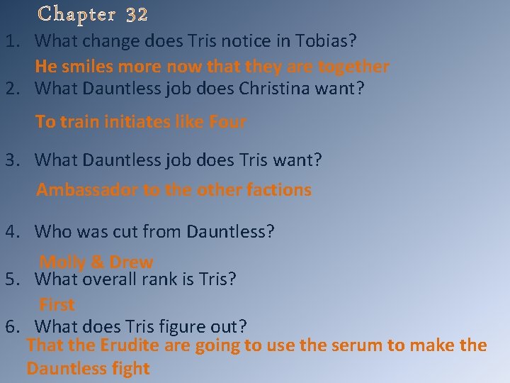 Chapter 32 1. What change does Tris notice in Tobias? He smiles more now