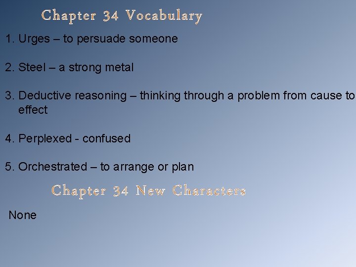 Chapter 34 Vocabulary 1. Urges – to persuade someone 2. Steel – a strong