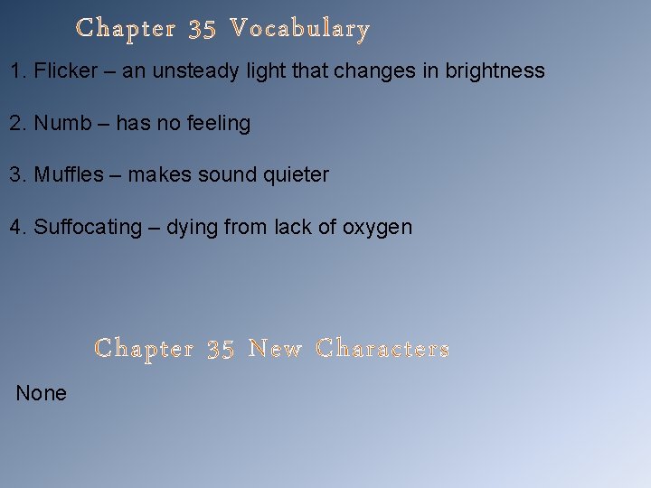 Chapter 35 Vocabulary 1. Flicker – an unsteady light that changes in brightness 2.