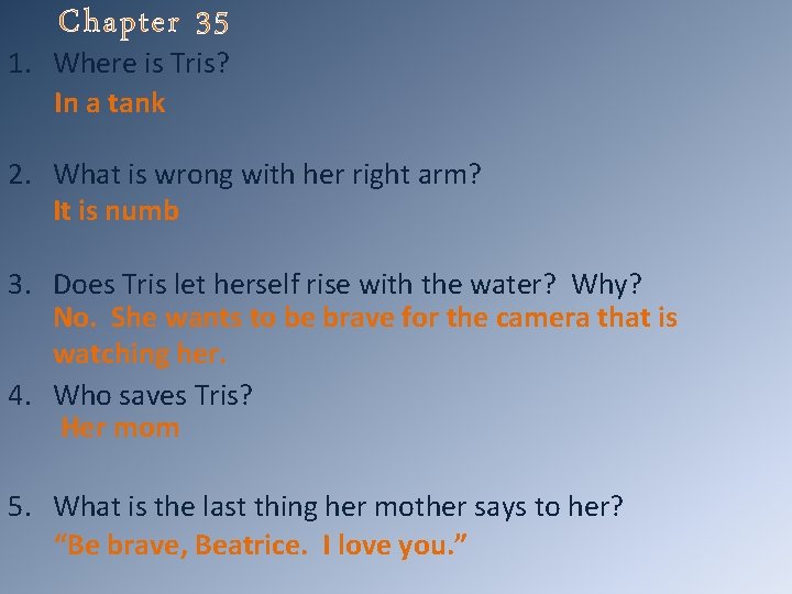 Chapter 35 1. Where is Tris? In a tank 2. What is wrong with