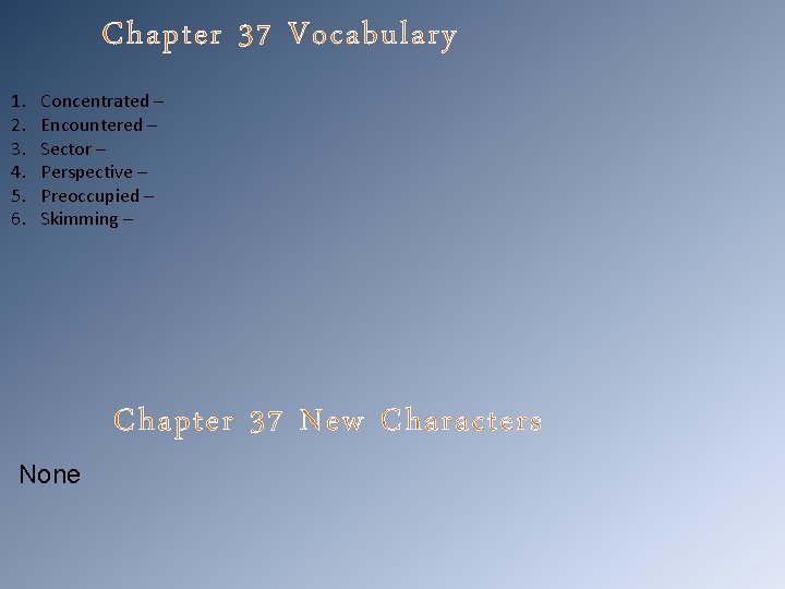 Chapter 37 Vocabulary 1. 2. 3. 4. 5. 6. Concentrated – Encountered – Sector