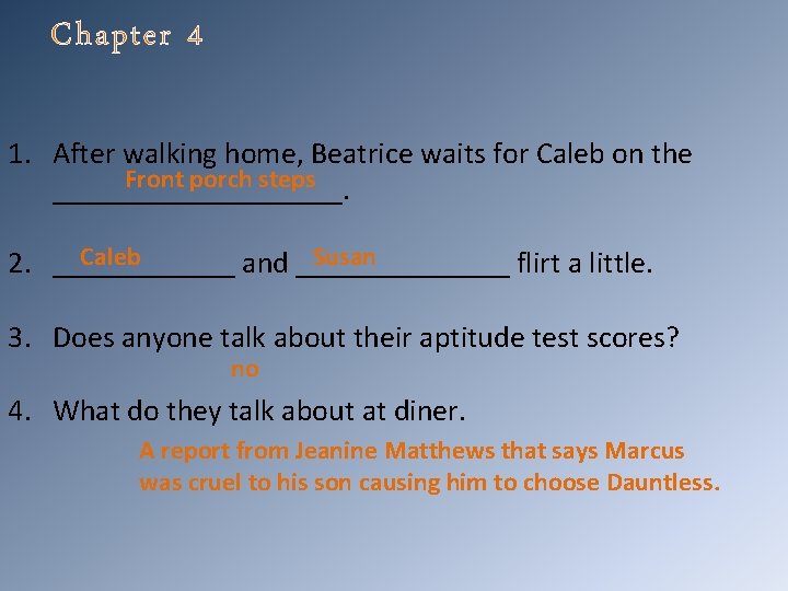 Chapter 4 1. After walking home, Beatrice waits for Caleb on the Front porch