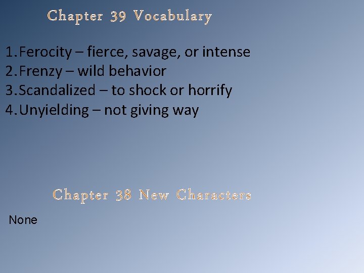 Chapter 39 Vocabulary 1. Ferocity – fierce, savage, or intense 2. Frenzy – wild