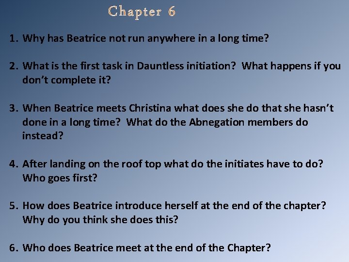 Chapter 6 1. Why has Beatrice not run anywhere in a long time? 2.