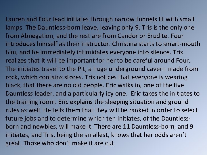 Lauren and Four lead initiates through narrow tunnels lit with small lamps. The Dauntless-born