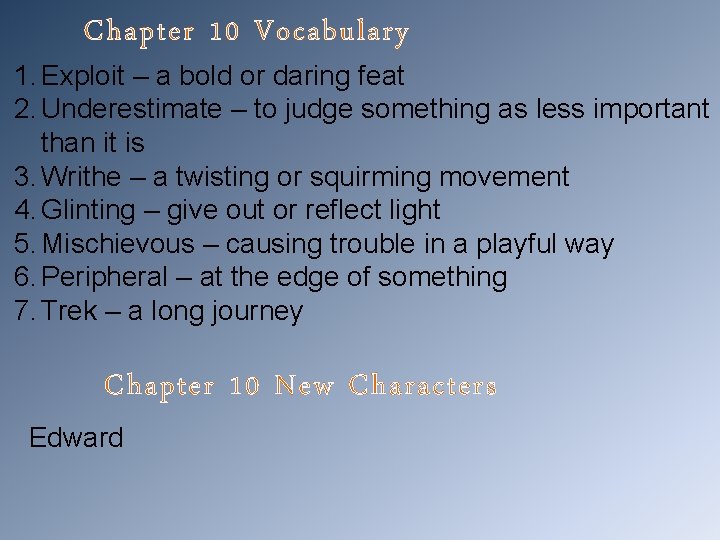 Chapter 10 Vocabulary 1. Exploit – a bold or daring feat 2. Underestimate –
