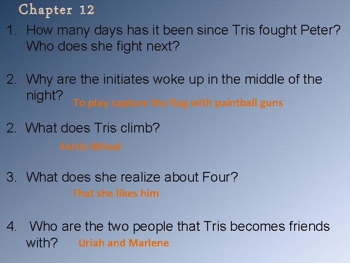 Chapter 12 1. How many days has it been since Tris fought Peter? Who