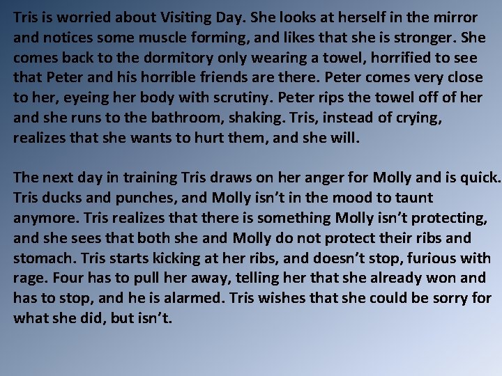 Tris is worried about Visiting Day. She looks at herself in the mirror and