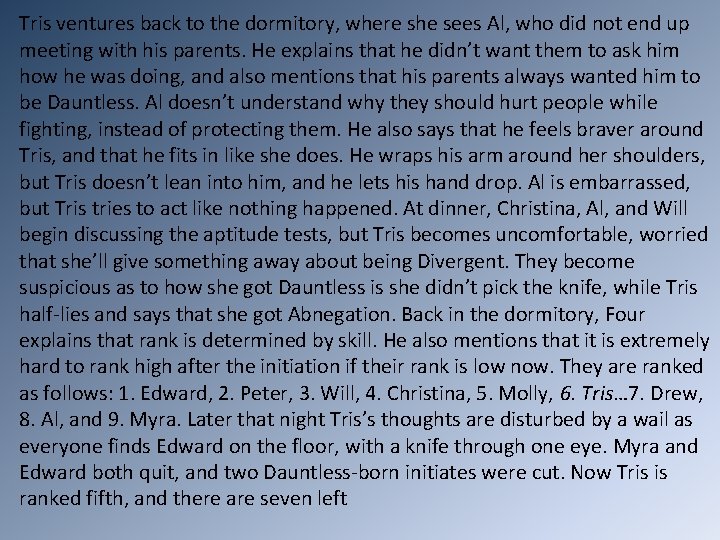 Tris ventures back to the dormitory, where she sees Al, who did not end